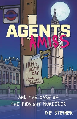 Agents Amiss: and the Case of the Midnight Murderer by Steiner, D. E.