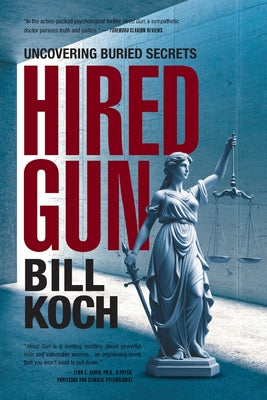 Hired Gun: Uncovering Buried Secrets by Koch, Bill