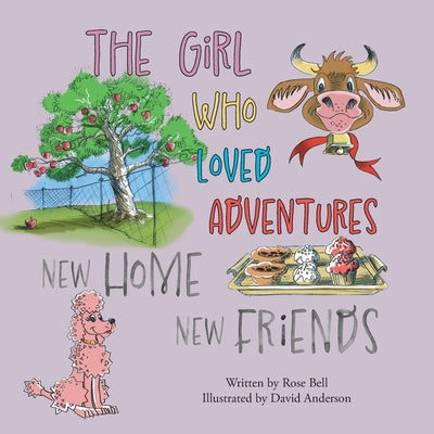 The Girl Who Loved Adventures: New Home New Friends by Bell, Rose