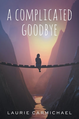 A Complicated Goodbye by Carmichael, Laurie