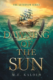 Dawning of the Sun by Kalous, M. E.