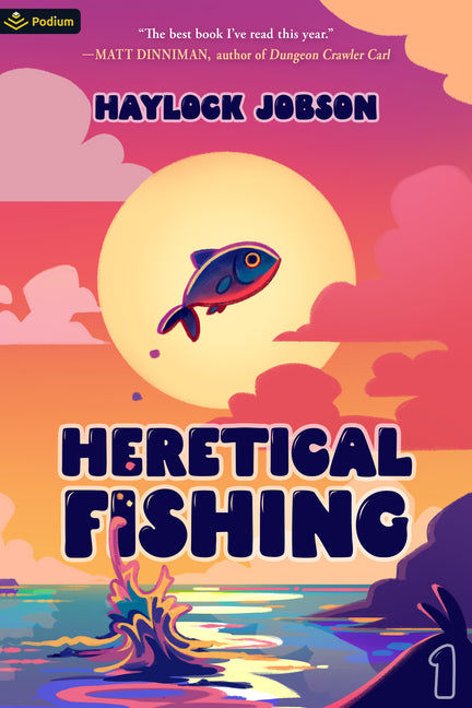 Heretical Fishing: A Cozy Guide to Annoying the Cults, Outsmarting the Fish, and Alienating Oneself -- Haylock Jobson, Paperback