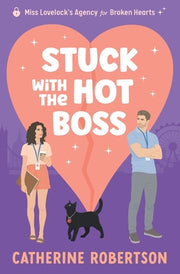 Stuck With The Hot Boss: A funny, swoony, little bit spicy, magical matchmaking romcom by Robertson, Catherine