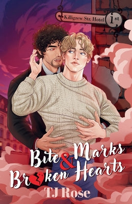 Bite Marks & Broken Hearts: An MM Paranormal Romance by Rose, Tj