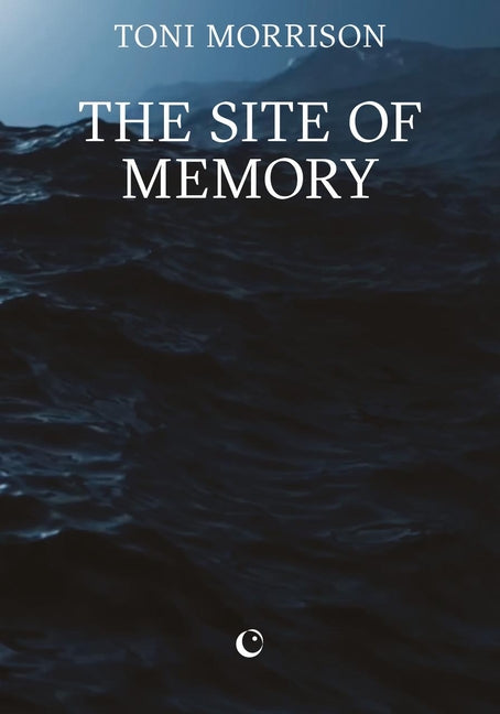 The Site of Memory -- Toni Morrison, Paperback