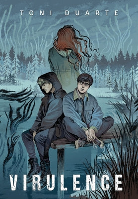 Virulence: Book Two of the Bioluminescence Trilogy -- Toni Duarte, Hardcover