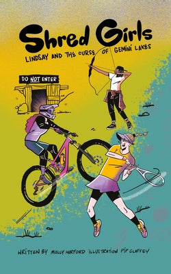 Shred Girls: Lindsay and the Curse of Gemini Lakes by Hurford, Molly