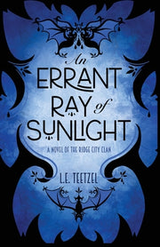 An Errant Ray of Sunlight by Teetzel, L. E.