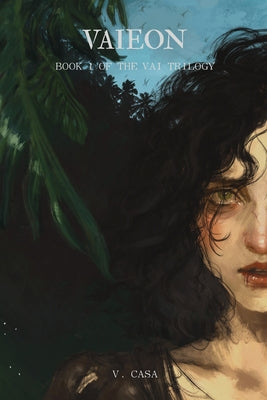 Vaieon: Book 1 of the Vai Trilogy by Casa, V.