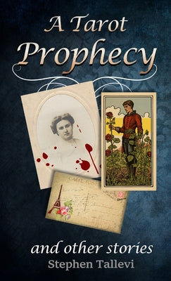 A Tarot Prophecy and Other Stories -- Stephen Tallevi, Paperback