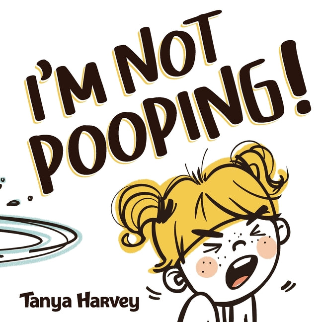 I'm Not Pooping -- Tanya Harvey, Paperback