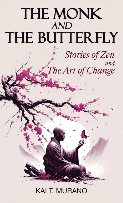 The Monk and The Butterfly -- Kai T. Murano, Hardcover
