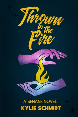 Thrown to the Fire by Schmidt, Kylie
