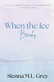 When the Ice Breaks by Grey, Sienna M. L.