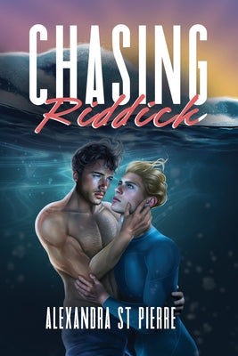 Chasing Riddick by St Pierre, Alexandra