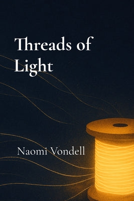 Threads of Light: A Companion Collection by Vondell, Naomi