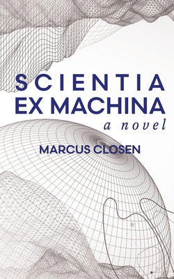 Scientia Ex Machina by Closen, Marcus