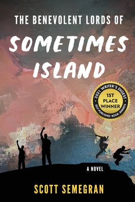 The Benevolent Lords of Sometimes Island by Semegran, Scott