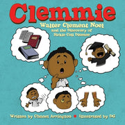 Clemmie: Walter Clement Noel and the Discovery of Sickle Cell Disease by Arrington, Chanel
