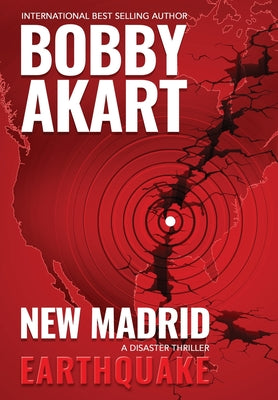 New Madrid Earthquake: A Disaster Thriller -- Bobby Akart, Hardcover