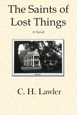 The Saints of Lost Things -- C. H. Lawler, Paperback
