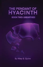 The Pendant of Hyacinth: Unearthed by Quinn, Riley S.