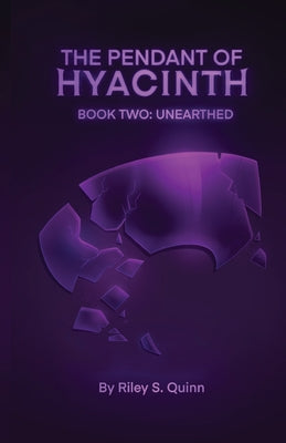 The Pendant of Hyacinth: Unearthed -- Riley S. Quinn, Paperback