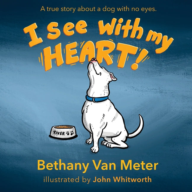 River's Story...I See With My Heart -- Bethany Van Meter, Paperback