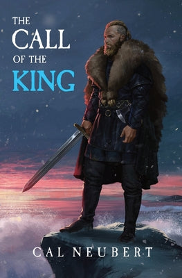The Call of the King: The Bear King Book 1 by Neubert, Cal