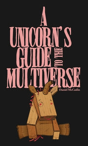 A Unicorn's Guide to the Multiverse by McCaslin, Daniel