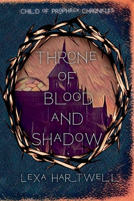 Throne of Blood and Shadow -- Lexa Hartwell, Paperback