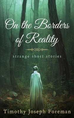 on the borders of reality by Foreman, Timothy