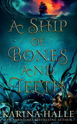 A Ship of Bones and Teeth -- Karina Halle, Paperback