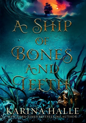 A Ship of Bones and Teeth -- Karina Halle, Hardcover