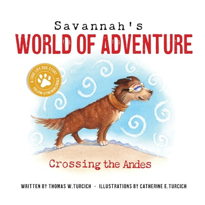 Savannah's World of Adventure: Crossing the Andes -- Thomas Turcich, Paperback