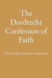 The Dordrecht Confession of Faith by Dutch Mennonite Conference