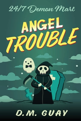 Angel Trouble: 24/7 Demon Mart 3 -- D. M. Guay, Paperback