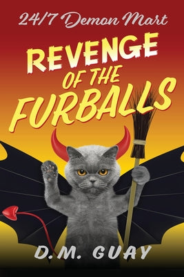 Revenge of the Furballs: 24/7 Demon Mart 5 -- D. M. Guay, Paperback