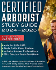 Certified Arborist Study Guide 2023-2024: All in One Exam Prep for Arborist Certification Test, with Study Section Plus Practice Exam Questions and De by Millerson, Mark