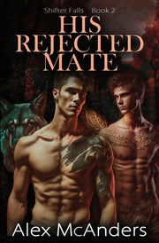 His Rejected Mate: MM Wolf Shifter Romance by McAnders, Alex