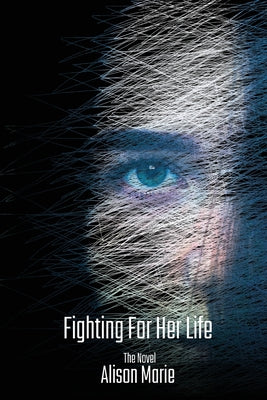 Fighting For Her Life -- Alison Guffey, Paperback