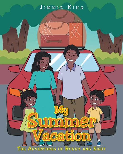 My Summer Vacation: The Adventures of Buddy and Sissy -- Jimmie King, Paperback