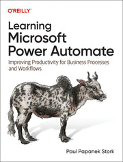 Learning Microsoft Power Automate: Improving Productivity for Business Processes and Workflows by Stork, Paul