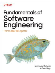 Fundamentals of Software Engineering: From Coder to Engineer by Schutta, Nathaniel