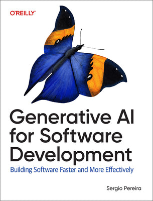Generative AI for Software Development: Building Software Faster and More Effectively by Pereira, Sergio