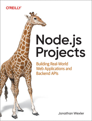 Node.Js Projects: Building Real-World Web Applications and Backend APIs by Wexler, Jon
