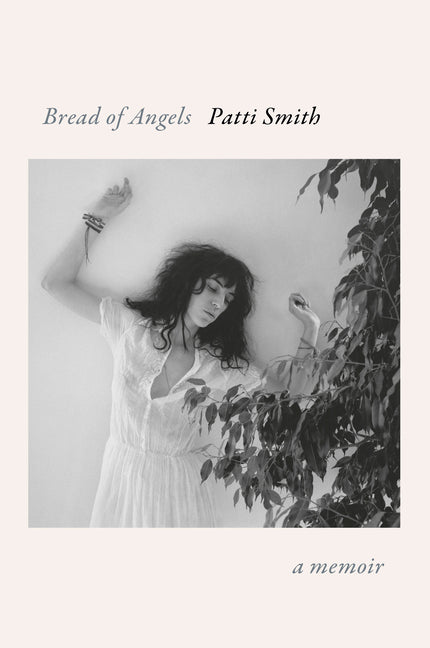Bread of Angels: A Memoir -- Patti Smith, Hardcover