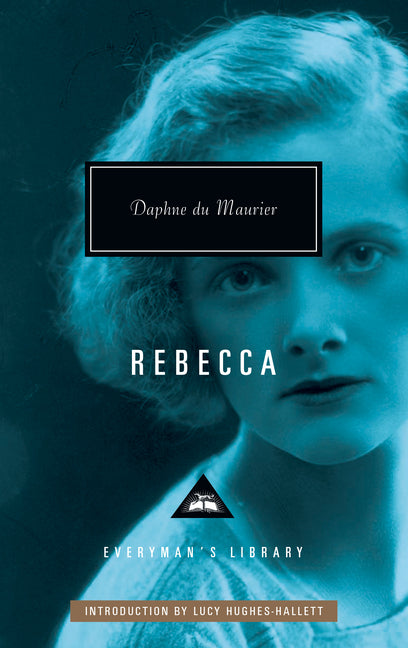 Rebecca: Introduction by Lucy Hughes-Hallett -- Daphne Du Maurier, Hardcover