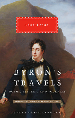 Byron's Travels: Poems, Letters, and Journals by Byron, George Gordon, 1788-