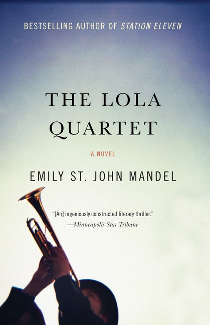The Lola Quartet -- Emily St John Mandel, Paperback